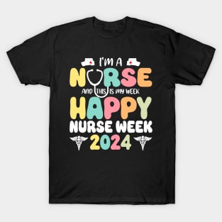 I'm A Nurse And This Is My Week Happy RN Nurse Week 2024 T-Shirt